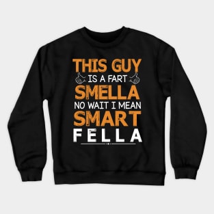 This Guy Is A Fart Smella No Wait I Mean Smart Fella Happy Summer Father Parent July 4th Day Crewneck Sweatshirt